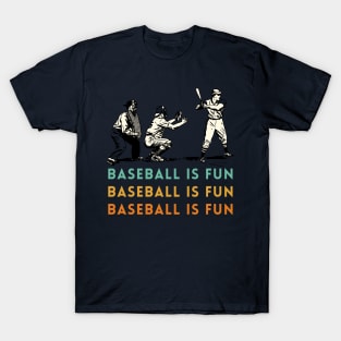 baseball is fun T-Shirt